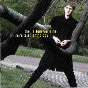 The miller's tale : a Tom Verlaine anthology